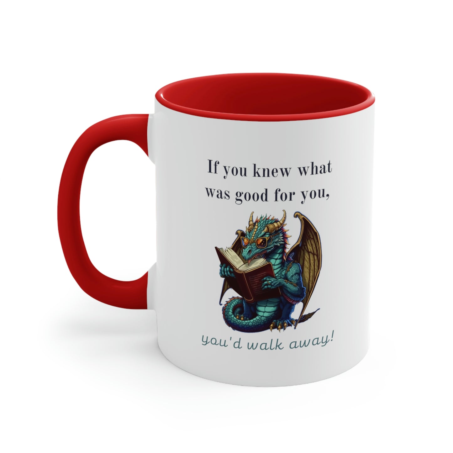If You Knew What Was Good For You Accent Coffee Mug, 11oz