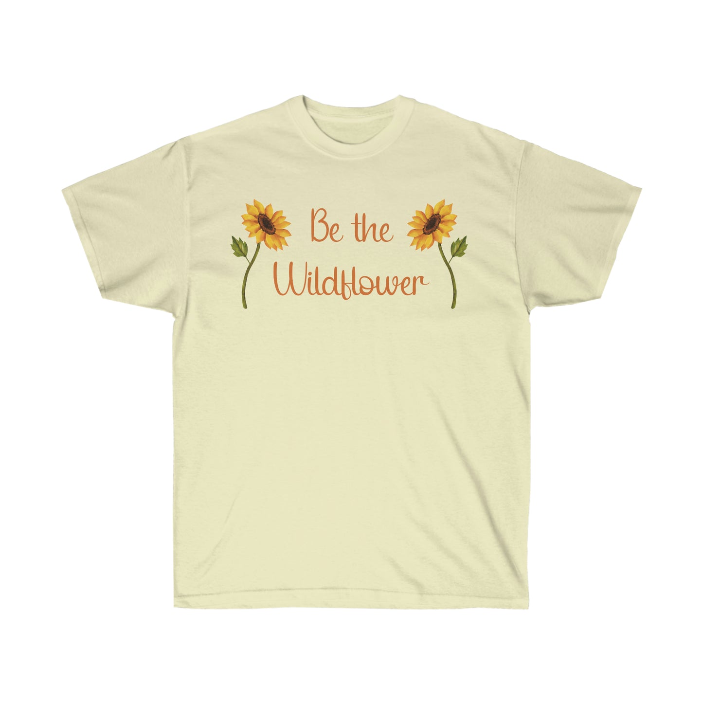 Be The Wildflower Unisex Ultra Cotton Tee