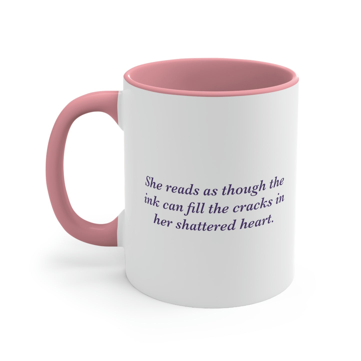 She Reads To Fill Her Shattered Heart Accent Coffee Mug, 11oz