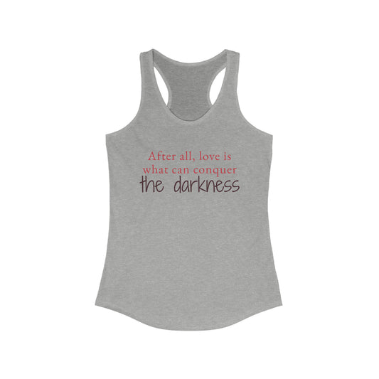 Love Conquers Darkness Women's Ideal Racerback Tank
