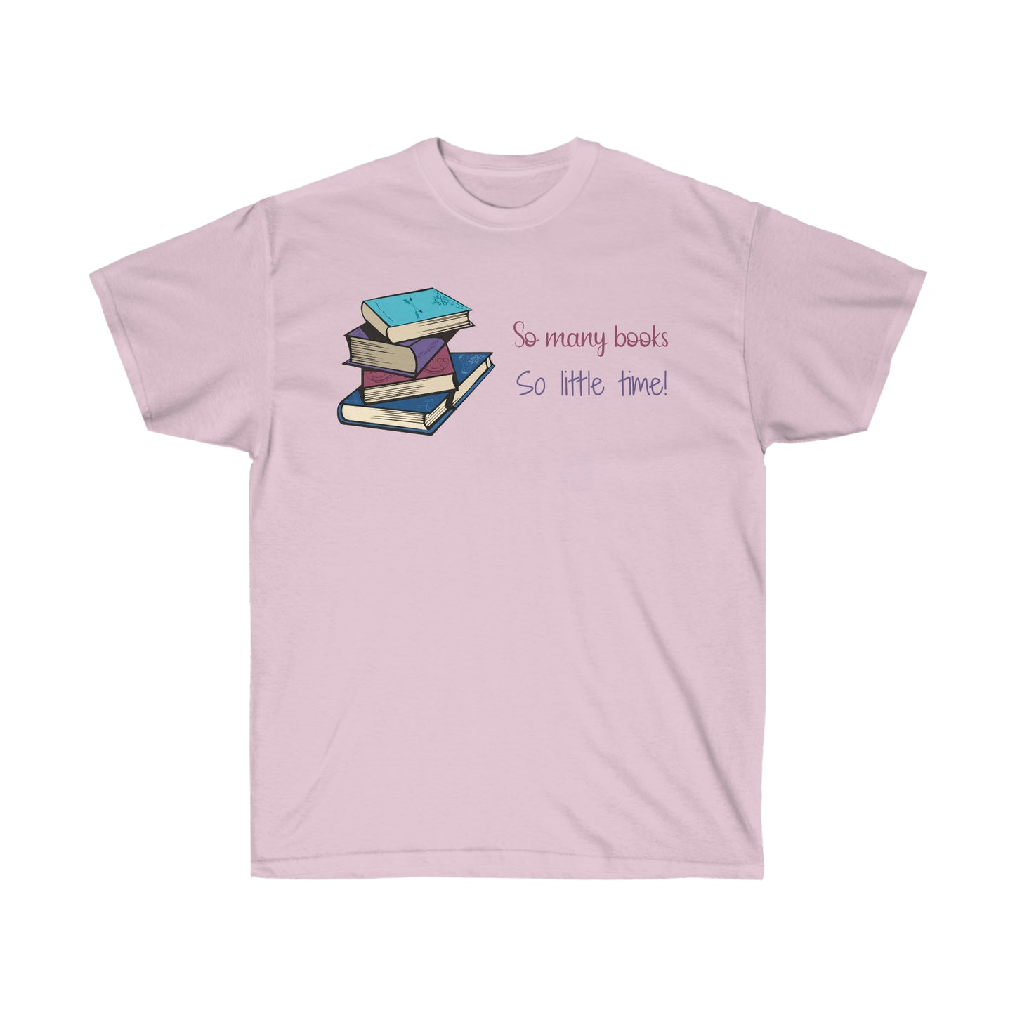 So Many Books So Little Time Unisex Ultra Cotton Tee