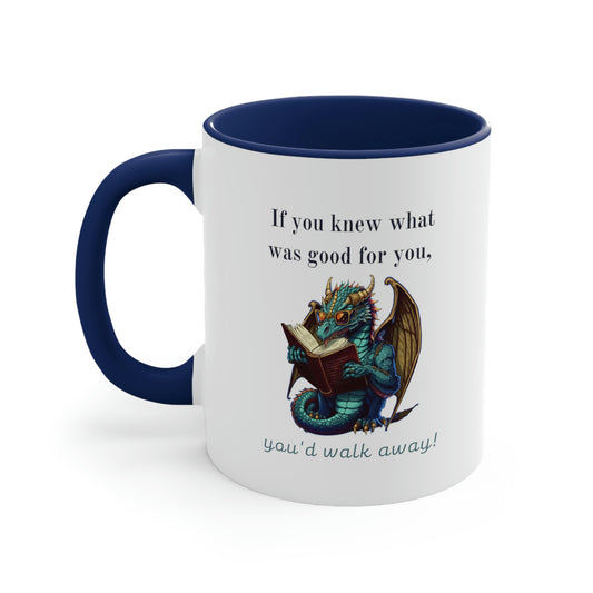 If You Knew What Was Good For You Accent Coffee Mug, 11oz