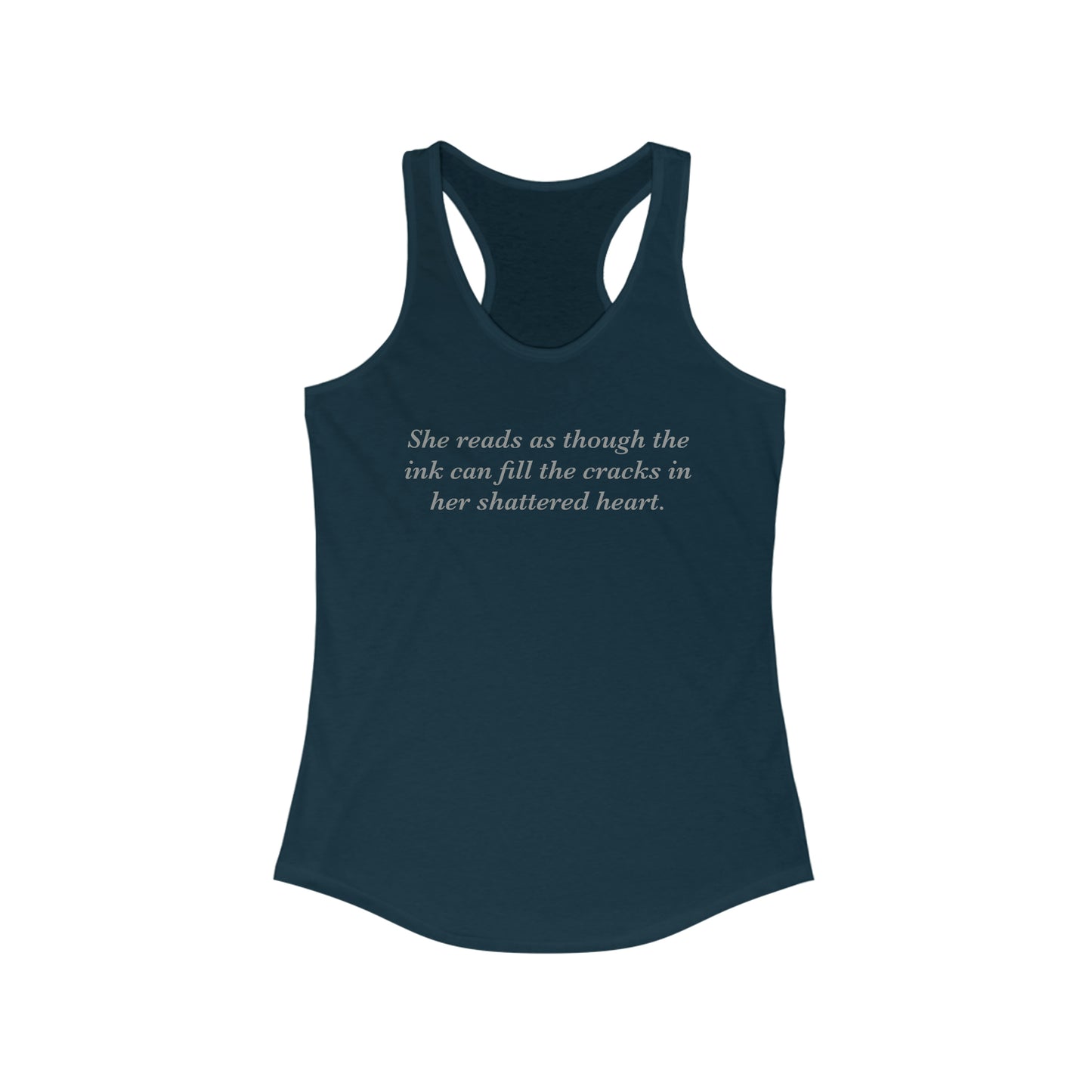 She Reads To Fill Her Shattered Heart Women's Ideal Racerback Tank