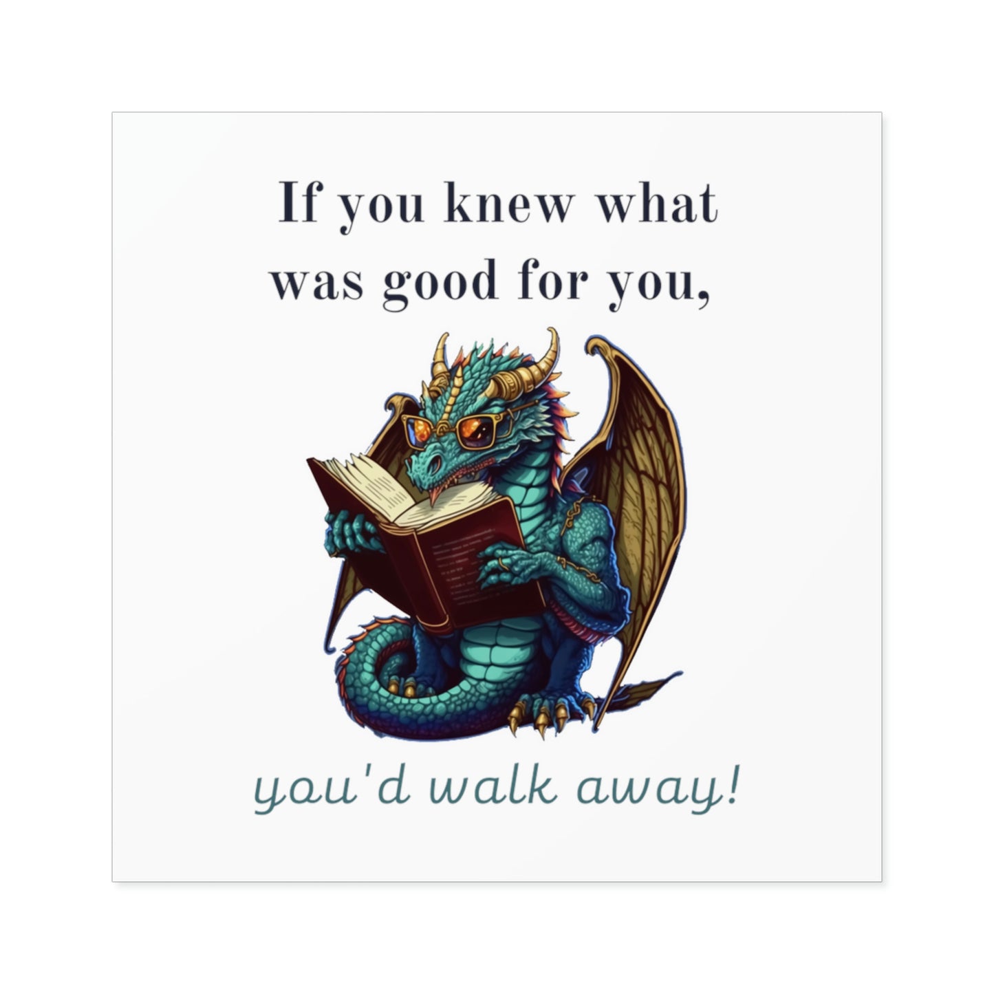 If You Knew What Was Good For You Square Stickers, Indoor\Outdoor