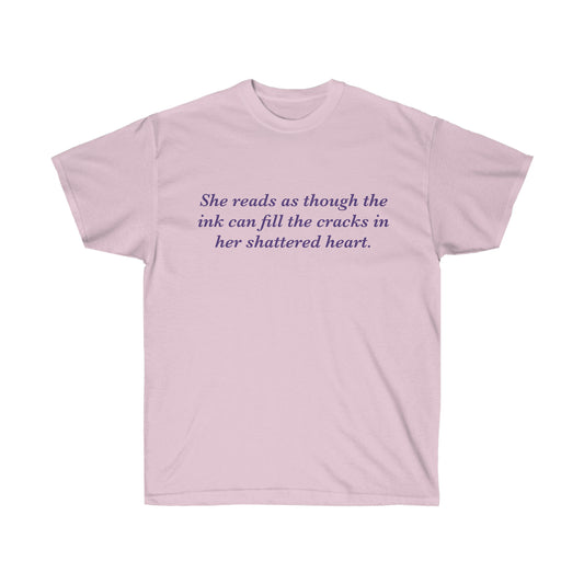 She Reads To Fill Her Shattered Heart Unisex Ultra Cotton Tee