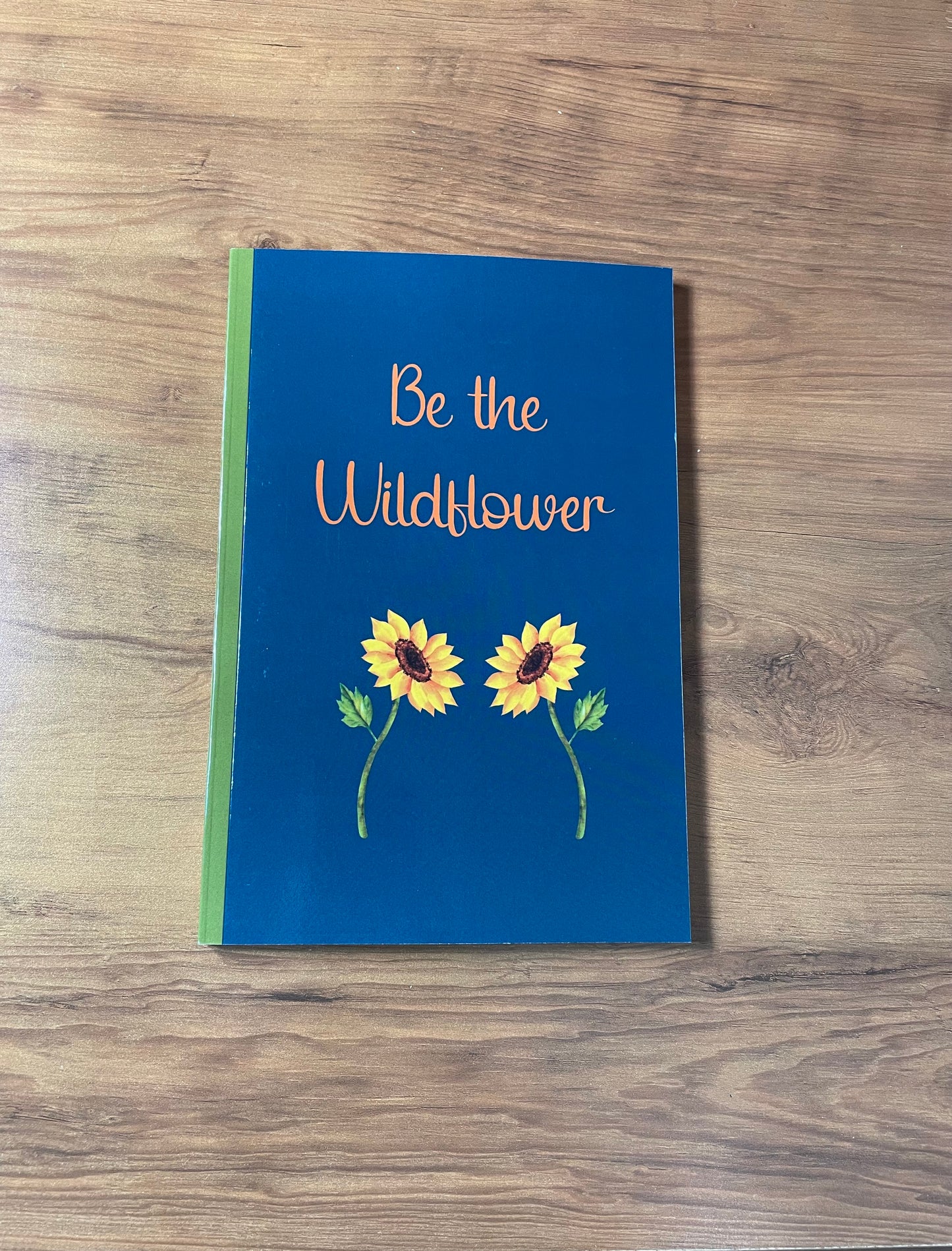 Be The Wildflower, lined notebook