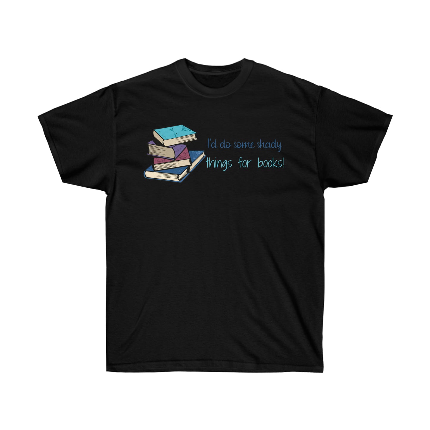 I'd Do Some Shady Things For Books Unisex Ultra Cotton Tee