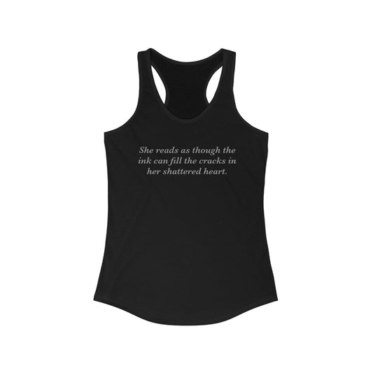 She Reads To Fill Her Shattered Heart Women's Ideal Racerback Tank