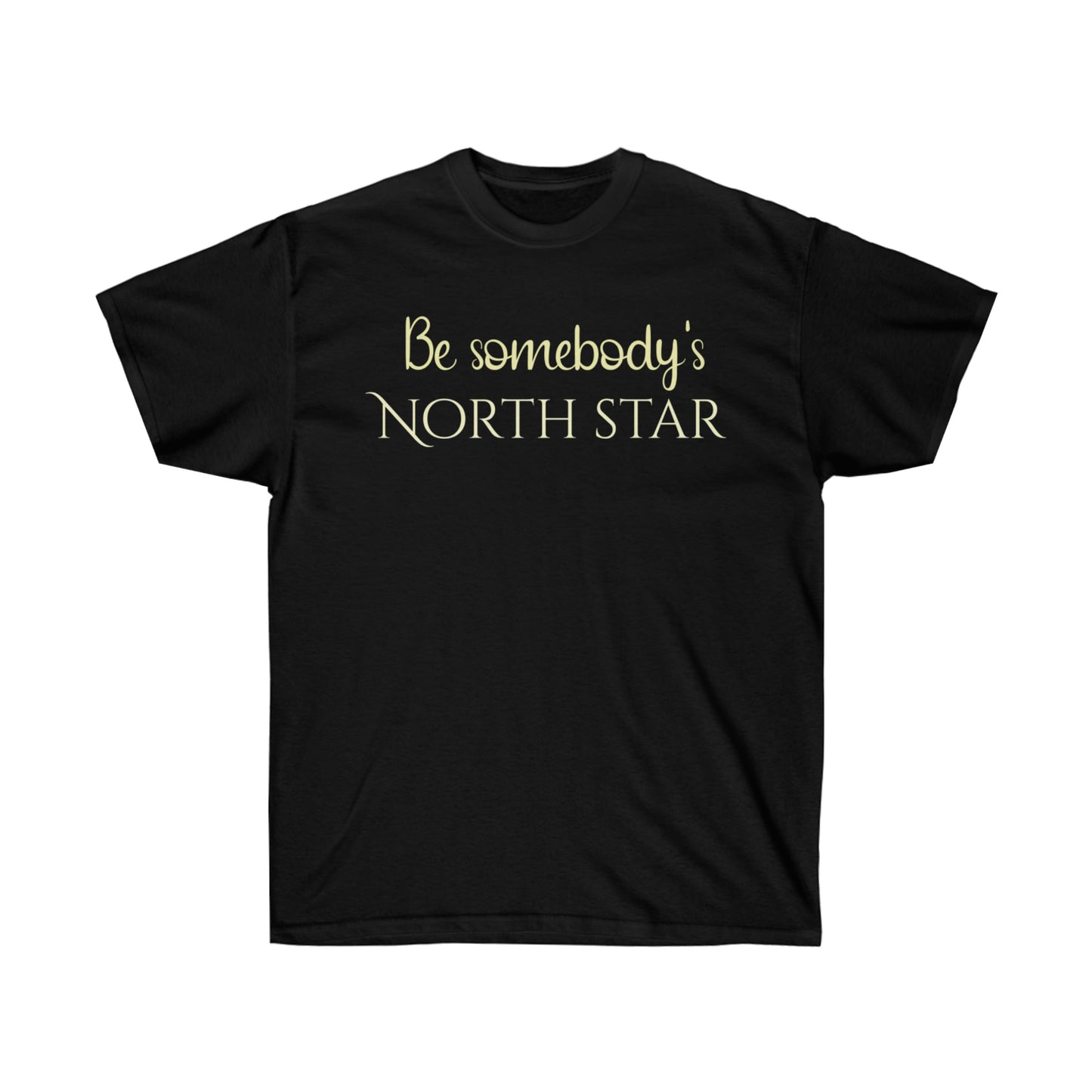 Be Somebody's North Star Unisex Ultra Cotton Tee