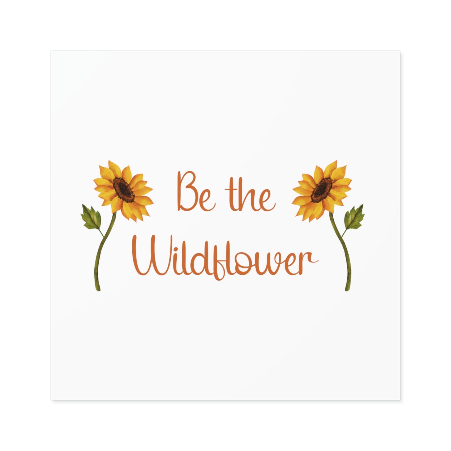 Be The Wildflower Square Stickers, Indoor\Outdoor