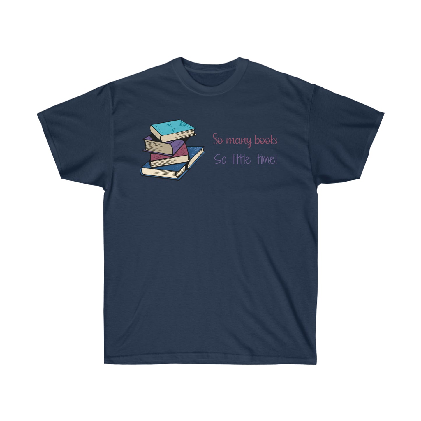 So Many Books So Little Time Unisex Ultra Cotton Tee